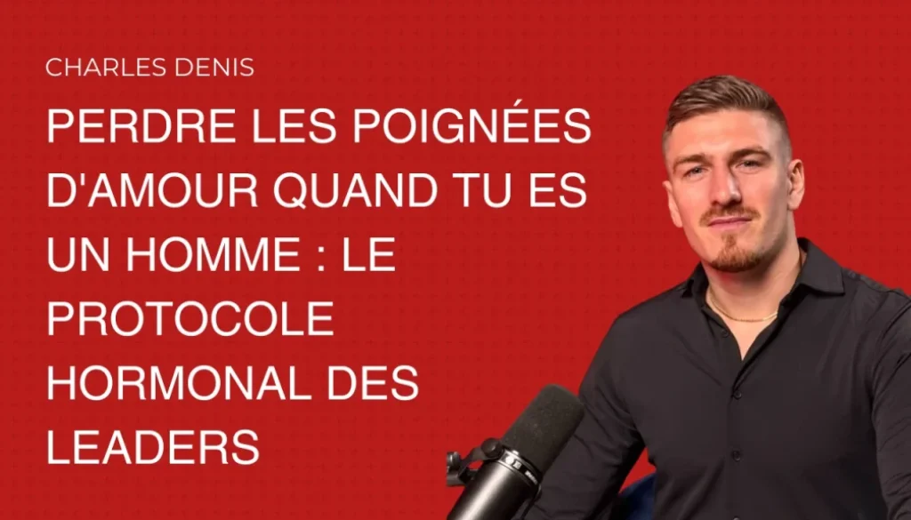 Charles Denis expliquant comment perdre les poignées d'amour quand tu es un homme grâce à un protocole hormonal pour dirigeants.