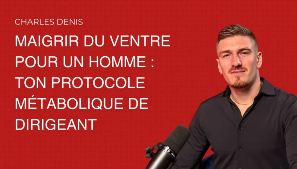 Charles Denis présente le protocole métabolique pour maigrir du ventre pour un homme.